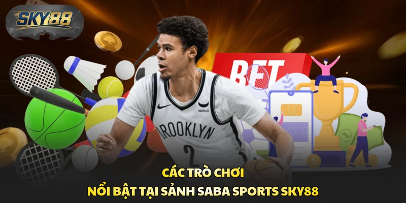 Các trò chơi nổi bật tại sảnh Saba Sports Sky88