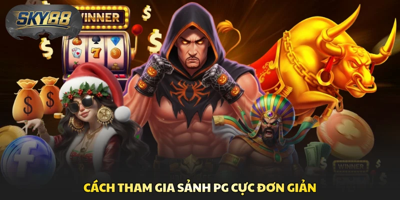 Cách tham gia sảnh PG cực đơn giản
