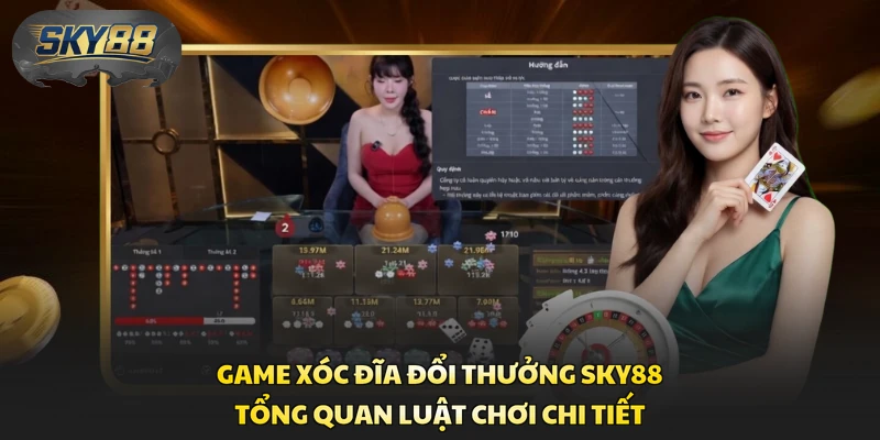 Game Xóc Đĩa Đổi Thưởng Sky88 - Tổng Quan Luật Chơi Chi Tiết