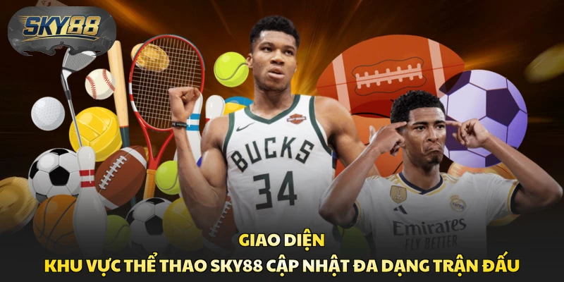 Giao diện khu vực thể thao Sky88 cập nhật đa dạng trận đấu