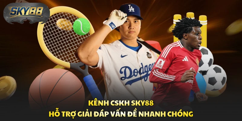Kênh CSKH Sky88 hỗ trợ giải đáp vấn đề nhanh chóng