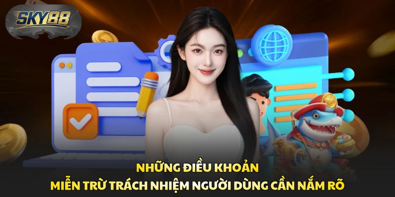 Những điều khoản miễn trừ trách nhiệm người dùng cần nắm rõ