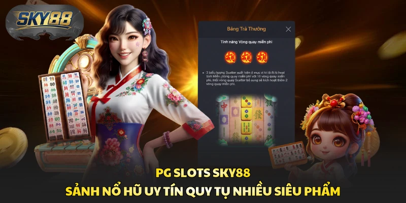 PG Slots Sky88 - Sảnh Nổ Hũ Uy Tín Quy Tụ Nhiều Siêu Phẩm
