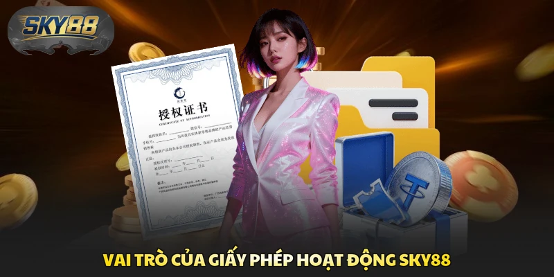 Vai trò của giấy phép hoạt động Sky88